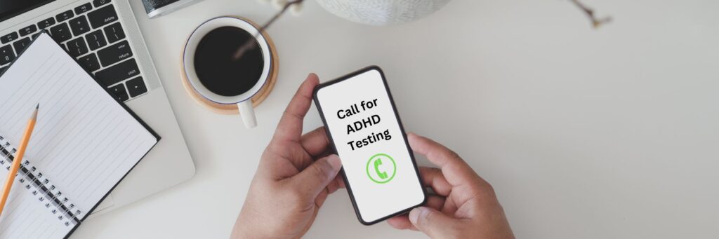 Picture of phone that says "call for ADHD testing"